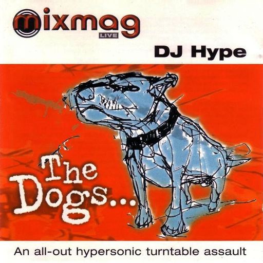 DJ Hype – The Dogs... - Mixmag Live! - Volume 29 - 1999