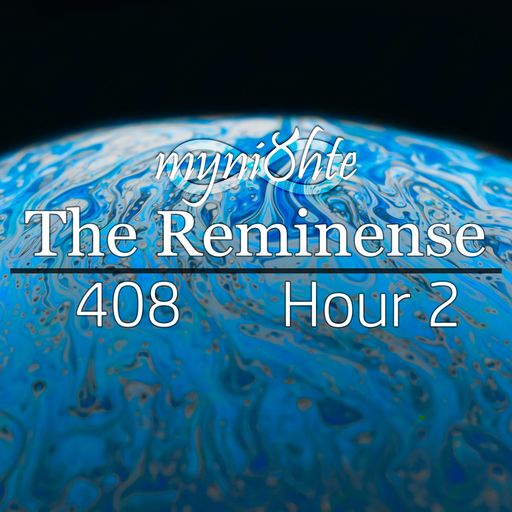 The Reminense 408 - Hour 2
