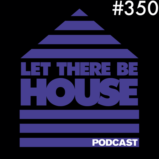Let There Be House podcast with Glen Horsborough #350