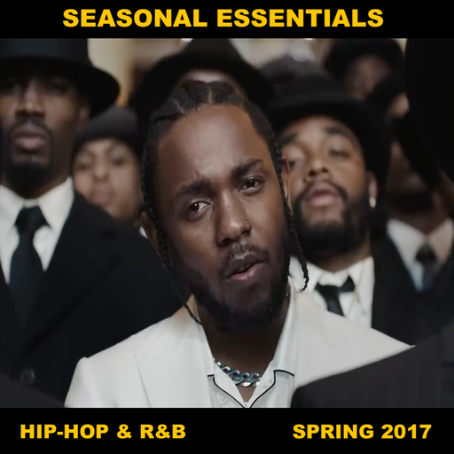 Seasonal Essentials: Hip Hop & R&B - 2017 Pt 2: Spring