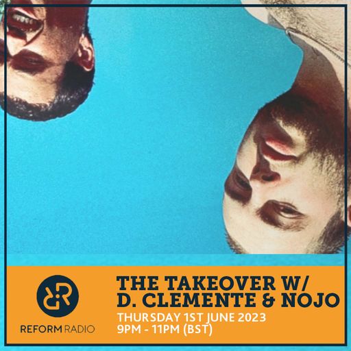 The Takeover w/ d. clemente & Nojo 1st June 2023