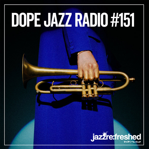 DOPE JAZZ RADIO #151