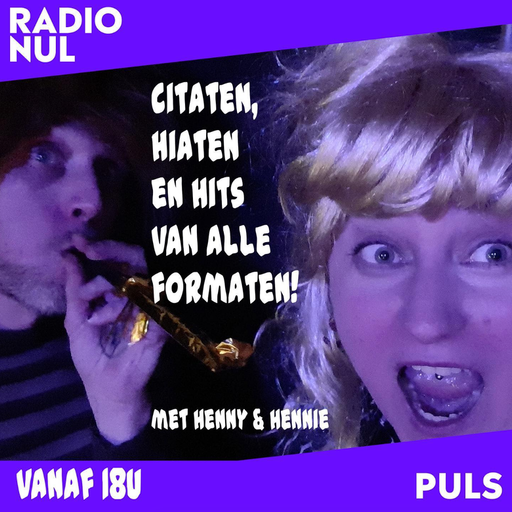 Hennie & Henny presenteert: citaten, hiaten en hits van alle formaten - Puls / 22-03-22