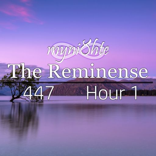 The Reminense 447 - Hour 1