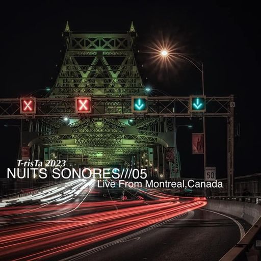 T-risTa NUITS SONORES///05 2023 @ Live from Montreal, Canada