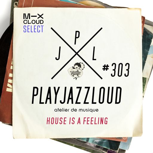 PJL sessions #303 [house is a feeling]