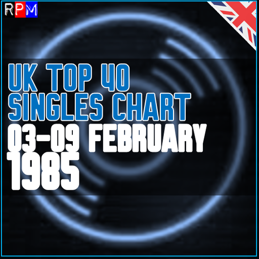 UK TOP 40 : 03 - 09 FEBRUARY 1985