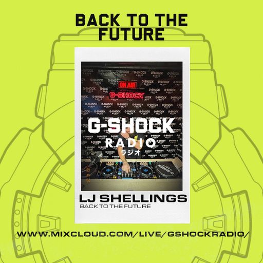 G-Shock Radio - LJ Shellings presents Back To The Future