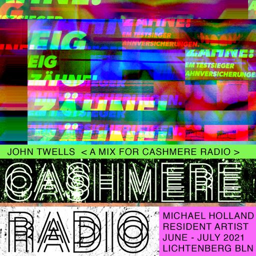 Cashmere Residency Program John Twells < A Mix For Cashmere Radio > 27.06.2021
