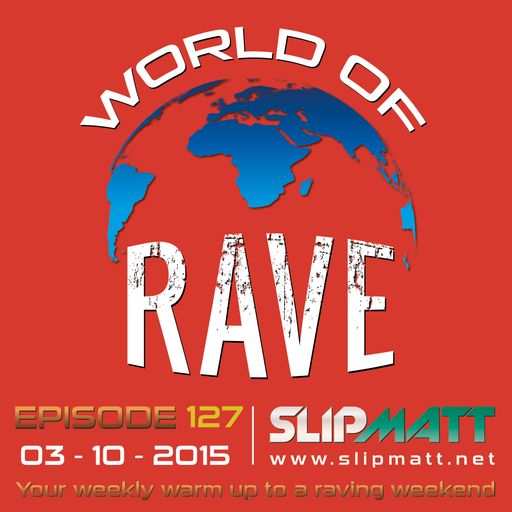 Slipmatt - World Of Rave #127