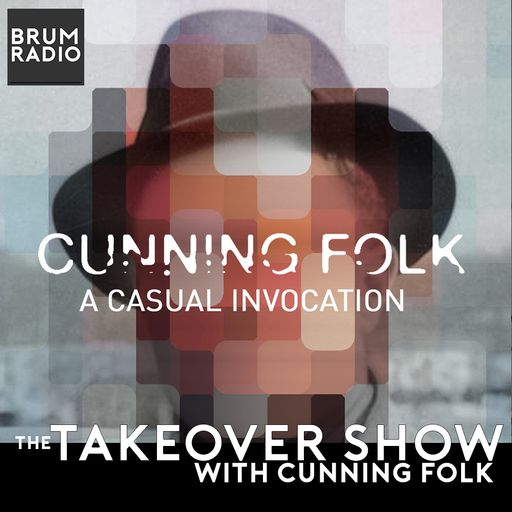 The Takeover Show with Cunning Folk (29/05/2021)
