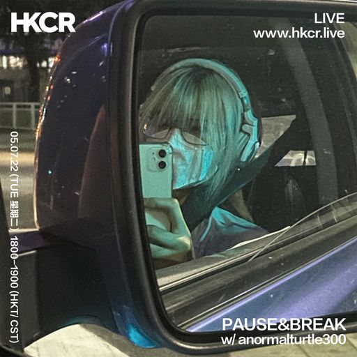 PAUSE&BREAK w/ anormalturtle300 - 05/07/2022