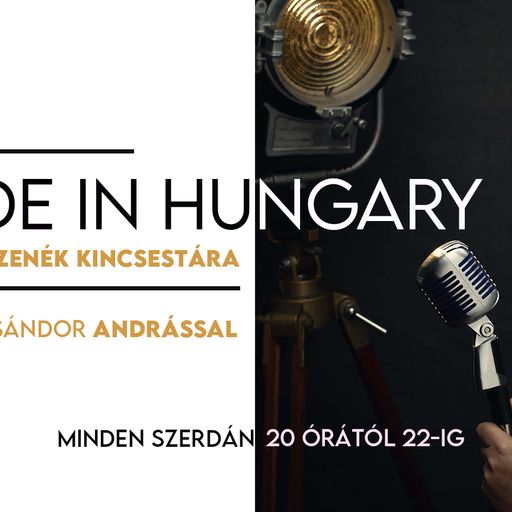 Made in Hungary – Hazai slágerek 120 percben, Sándor Andrással. www.poptarisznya.hu  2022-03-02.