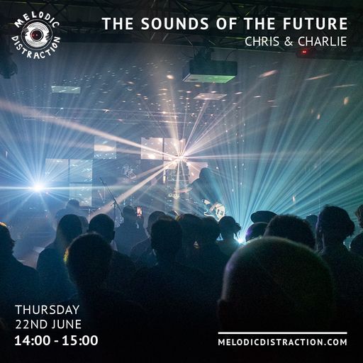 The Sounds Of The Future with Chris, Charlie & Liam (June '23)