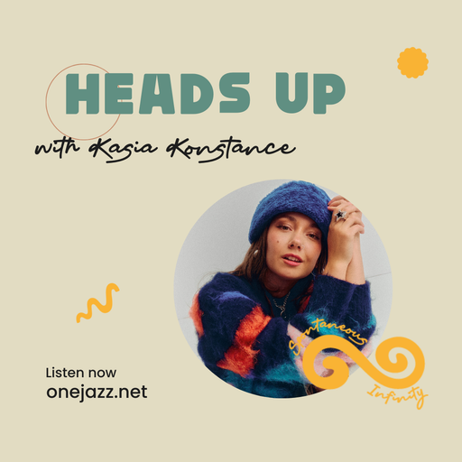 Kasia Konstance presents: Heads Up (7 May 2026)