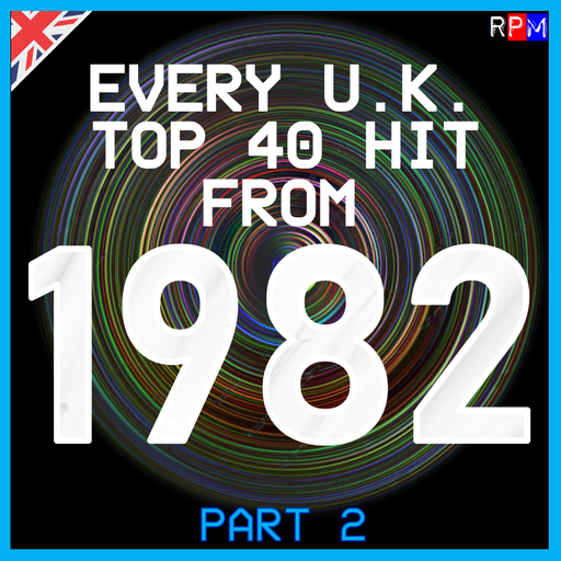 EVERY UK TOP 40 HIT OF 1982 : 02 *SELECT EARLY ACCESS*