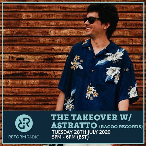 The Takeover w/ Astratto (Ragoo Records) 28th August 2020