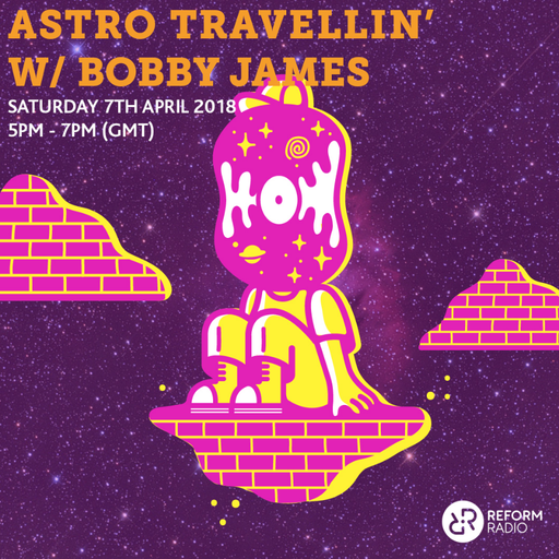 Astro Travellin' w/ Bobby James 7th April 2018