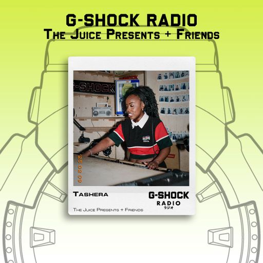 G-SHOCK Radio - The Juice Presents + Friends - Tashera - 09/02