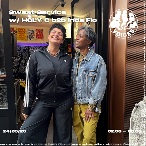 Sweat Service w/ HOLY C b2b Inda Flo - 24/05/26 - [Voices Radio]