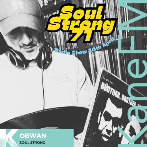 SoulStrong71 Radio Show On Kane FM (30th April '24)