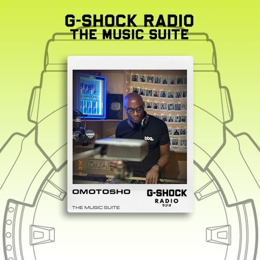 G-SHOCK Radio - The Music Suite Takeover - Omotosho - 13/10