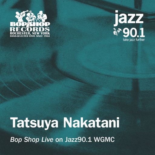 Tatsuya Nakatani: "Bop Shop Live" on Jazz90.1 WGMC