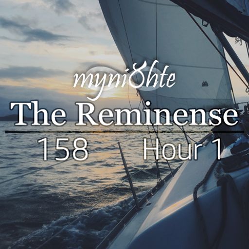 The Reminense 158 - Hour 1