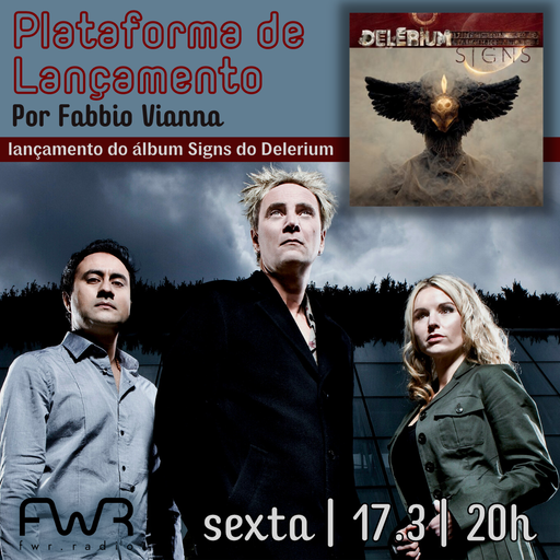 Plataforma de Lançamento - Delerium - Signs - 17.3.2023