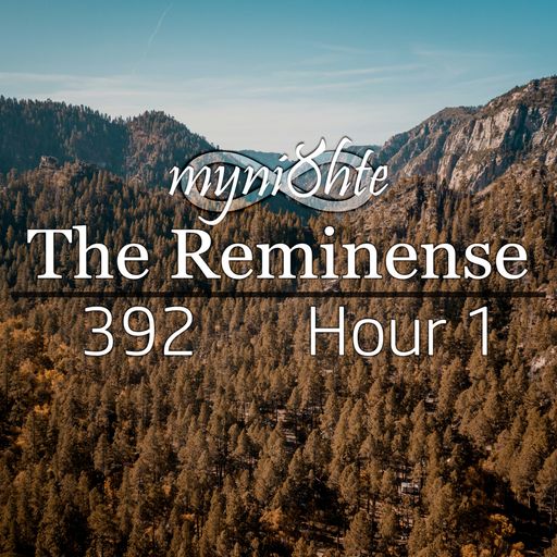 The Reminense 392 - Hour 1