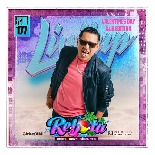 DJ Livitup REBOTA EP. 177 on Pitbull's Globalization Sirius XM Valentine's Day R&B EDITION