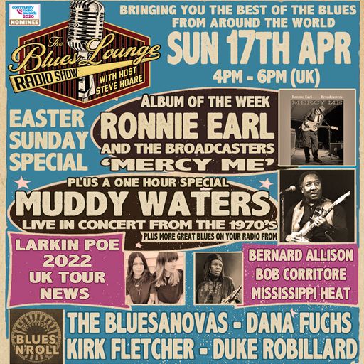 The Blues Lounge Radio Show 17th April '22 - Two hours of great Blues inc Ronnie Earl & Muddy Waters