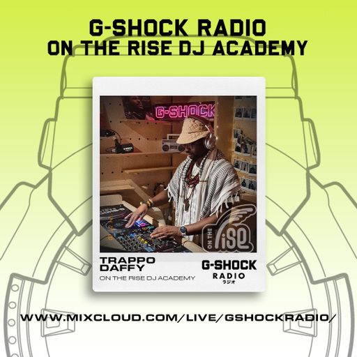 G-SHOCK Radio - On The Rise Dj Academy - Trappo Daffy - 20/07
