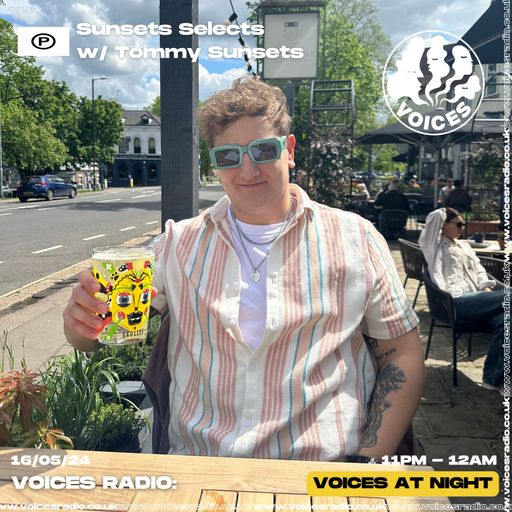 Sunsets Selects - 17/05/24 - Voices Radio