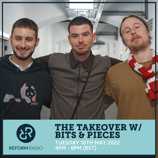 The Takeover w/ Bits & Pieces 10th May 2022