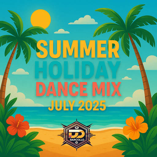 Summer Holiday Dance Mix July 2025
