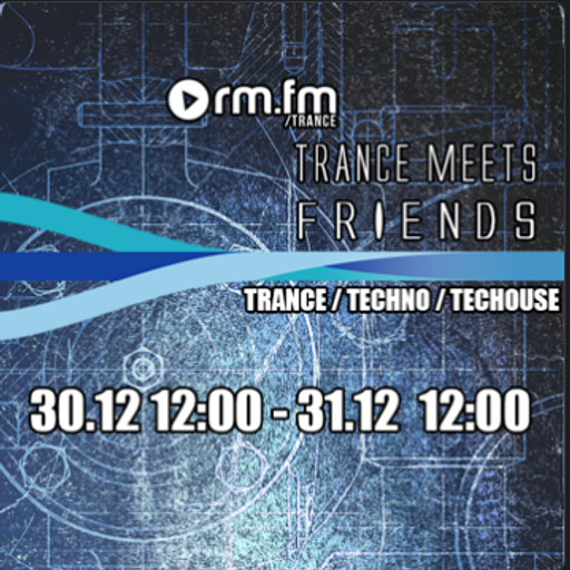 Trance meets Friends Radio Special on RM FM Trance | 31.12.2023