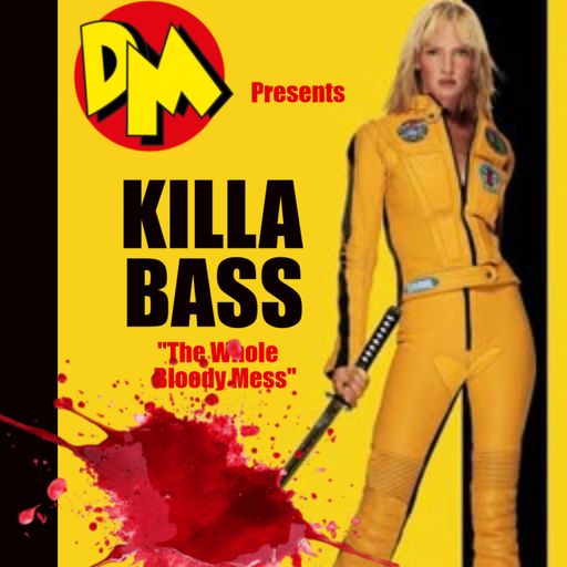 DM presents "KILLA BASS"