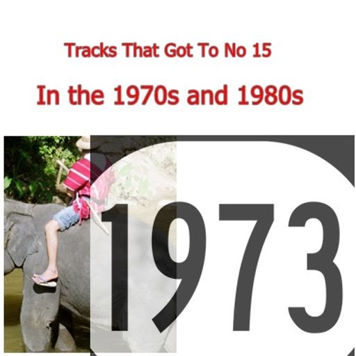 Tracks That Got To No 15 In UK Charts July 1973