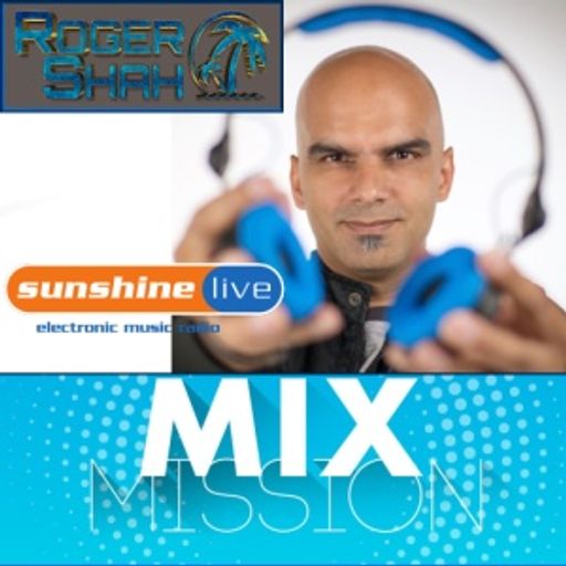 Roger Shah - Sunshine Live Mix Mission 2017 Trance Eve