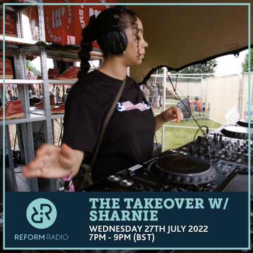 The Takeover w/ Sharnie 27th July 2022