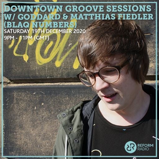 Downtown Groove Sessions w/ Goddard & Matthias Fiedler (Blaq Numbers) 19th December 2020