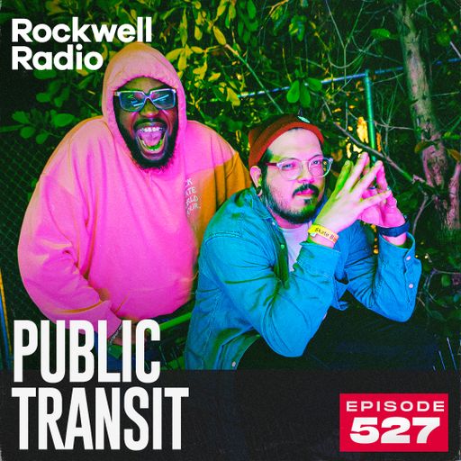 ROCKWELL RADIO - PUBLIC TRANSIT - MAY 2026 (EP. 527)