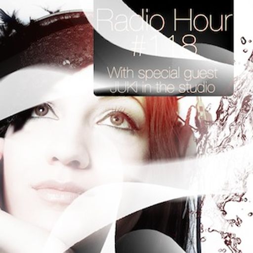 Radio Hour #118 with special guest JUKI