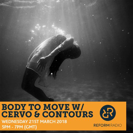 Body To  Move w/ Cervo & Contours 21st March 2018