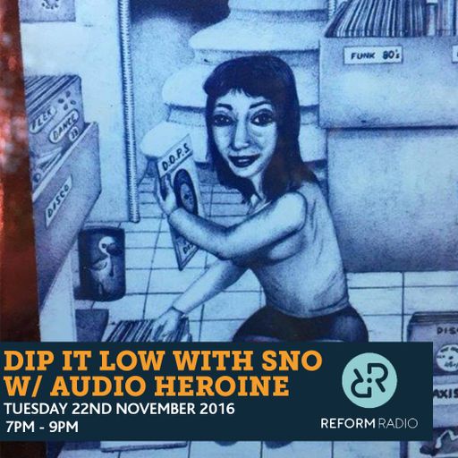 Dip It Low With SNO w/ Audio Heroine 22nd November 2016