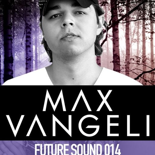 Future Sound 014 :: Max Vangeli