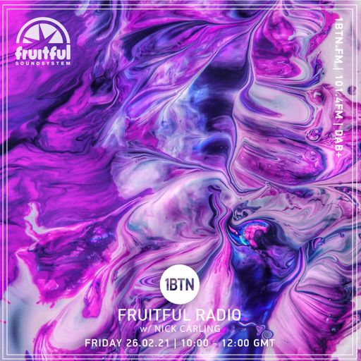 Fruitful Radio with Nick Carling - 26.02.2021