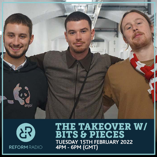 The Takeover w/ Bits & Pieces (Zar, Channell & 2b.Frank) 15th February 2022