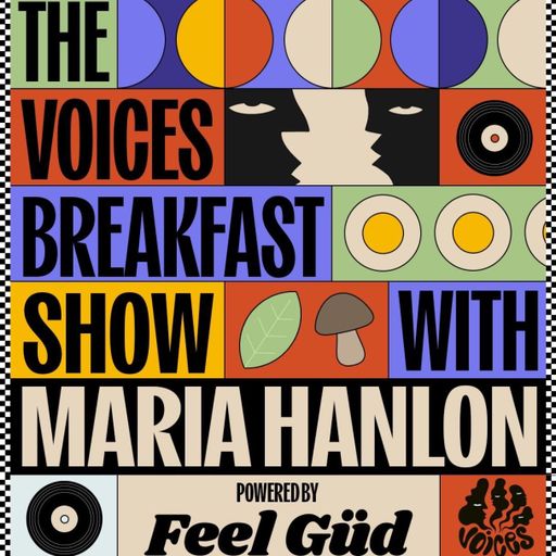 The Voices Breakfast Show w/ Maria Hanlon - 04/07/25 [Voices Radio]